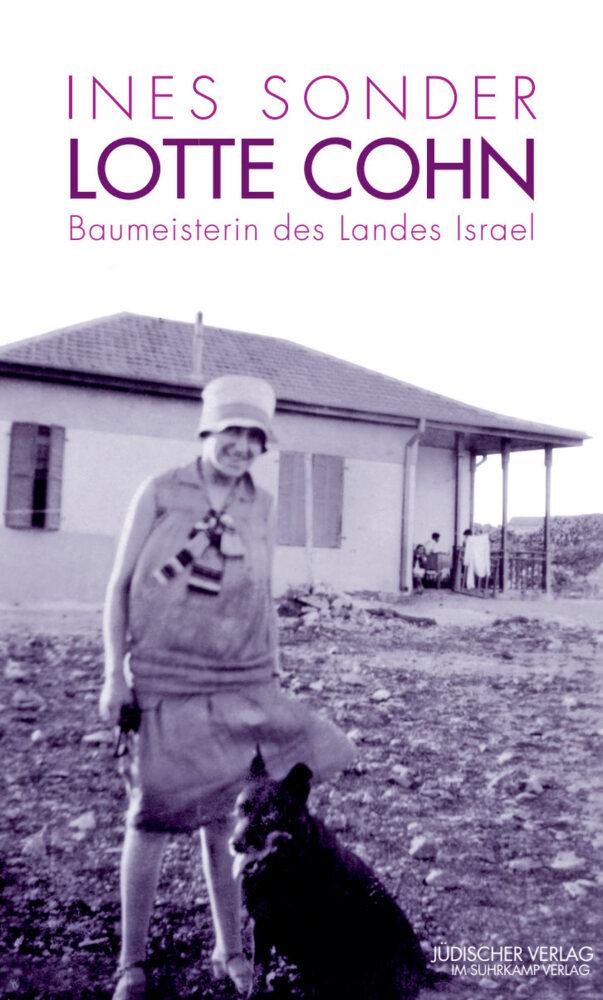 Lotte Cohn - Baumeisterin des Landes Israel