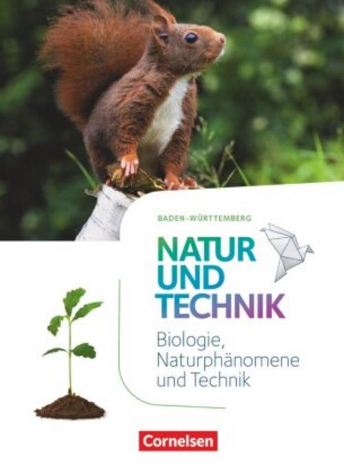 Natur und Technik - Naturwissenschaften 5./6. Schuljahr: Biologie, Naturphänomene und Technik.Schülerbuch
