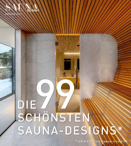 Buchcover: DIE 99 SCHÖNSTEN SAUNA-DESIGNS (und die 100ste Sauna wird Ihre)