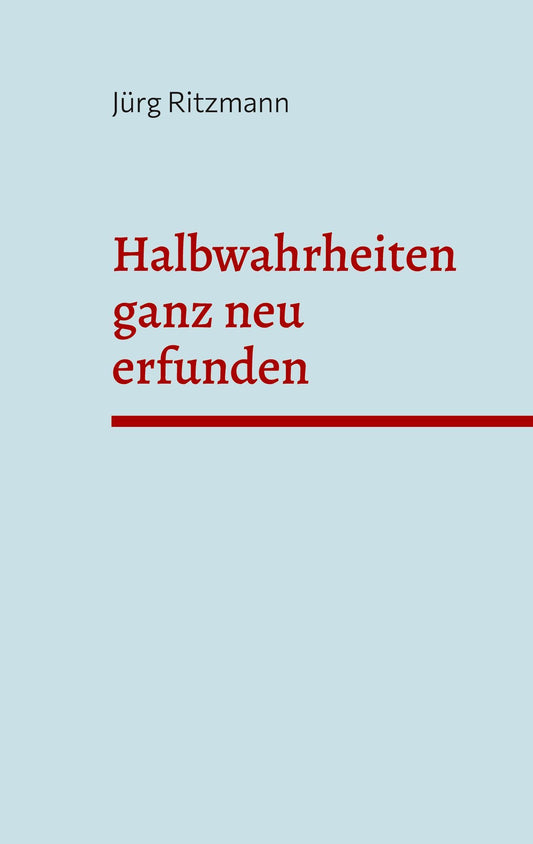 Halbwahrheiten ganz neu erfunden