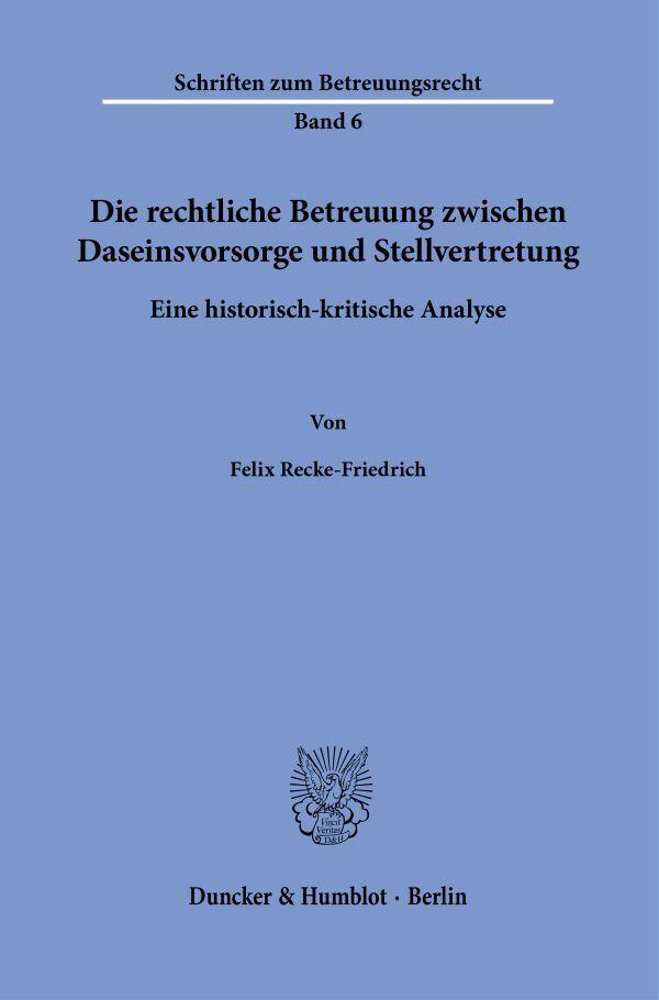 Die rechtliche Betreuung zwischen Daseinsvorsorge und Stellvertretung.
