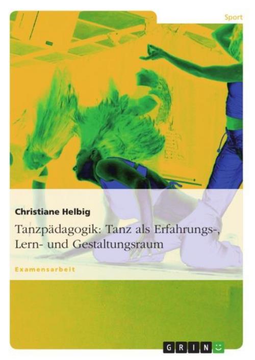 Buchcover: Tanzpädagogik: Tanz als Erfahrungs-, Lern- und Gestaltungsraum