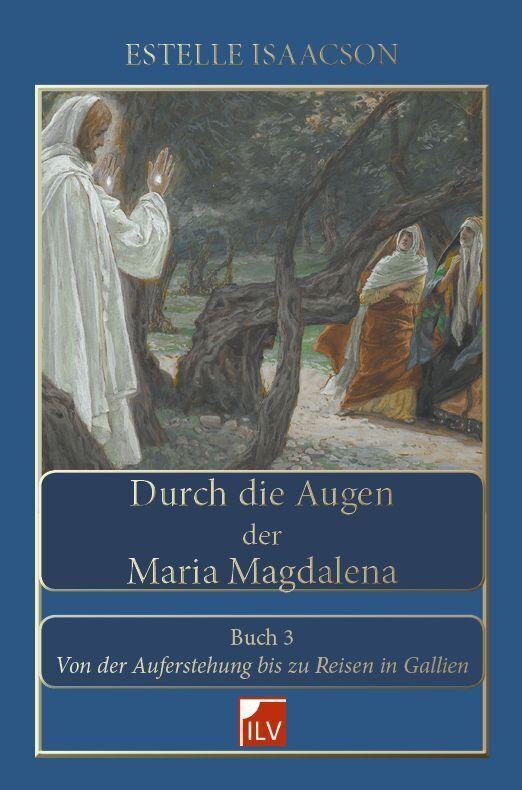 Durch die Augen der Maria Magdalena.Buch.3