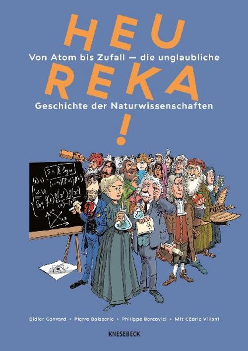 Heureka!: Von Atom bis Zufall – die unglaubliche Geschichte der Naturwissenschaften. Faszinierende Entdeckungen, große Forscher & die spannendsten Durchbrüche der Wissenschaftsgeschichte