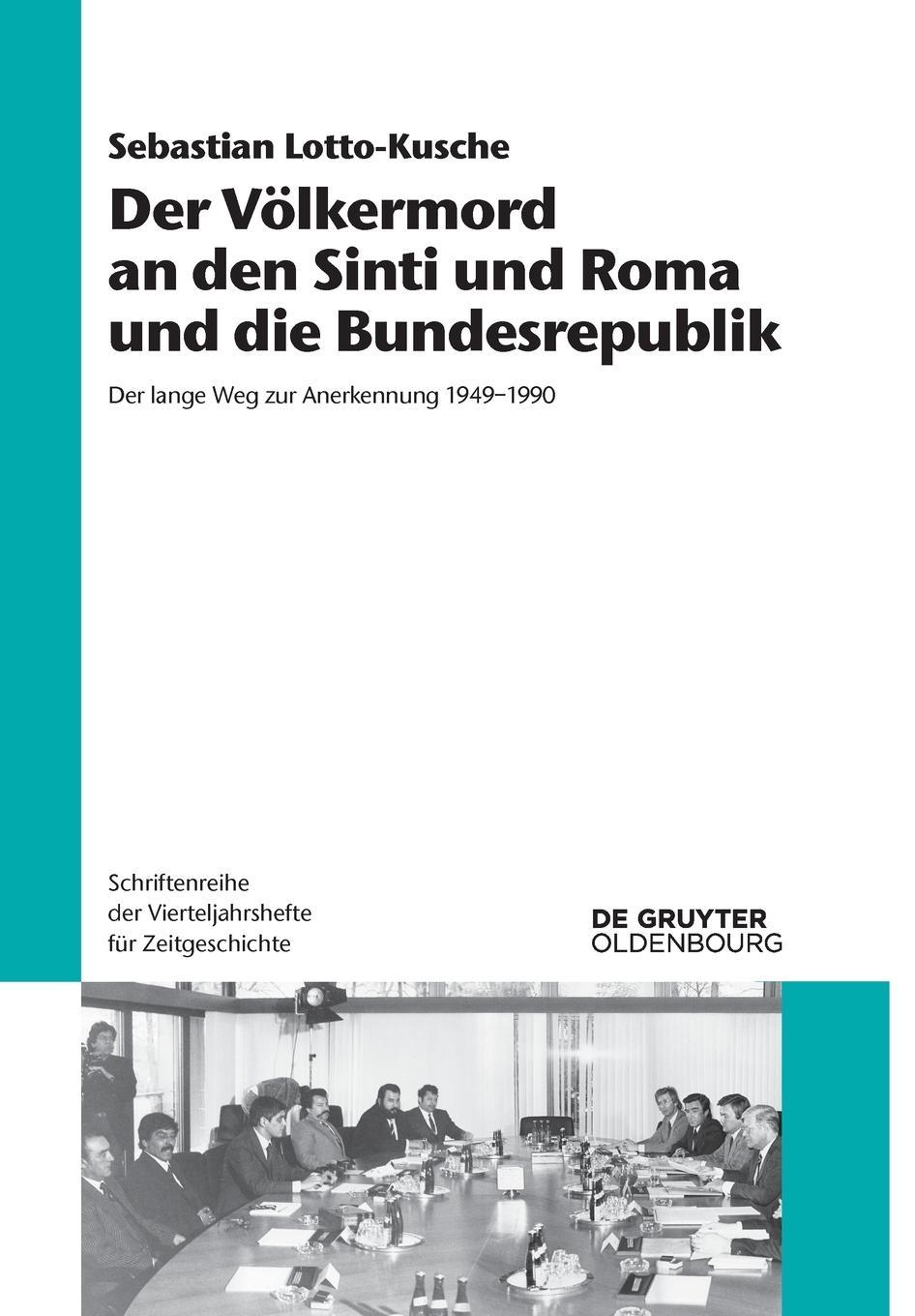 The Genocide of the Sinti and Roma, and the Federal Republic of Germany: The Long Road to Recognition 1949-1990