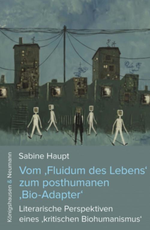 Vom ,Fluidum des Lebens' zum posthumanen ,Bio-Adapter'