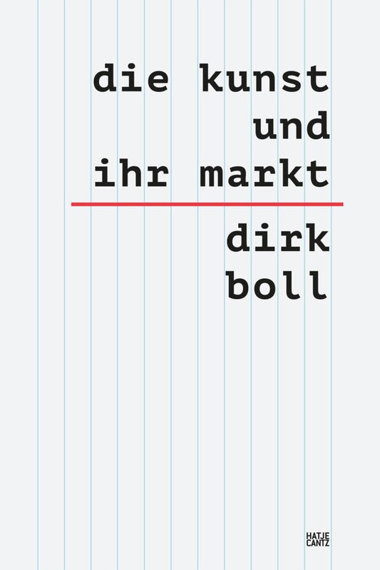 Die Kunst und ihr Markt - Das umfassende sechsbändige Handbuch zum globalen Kunsthandel: Mechanismen, Akteure & Trends