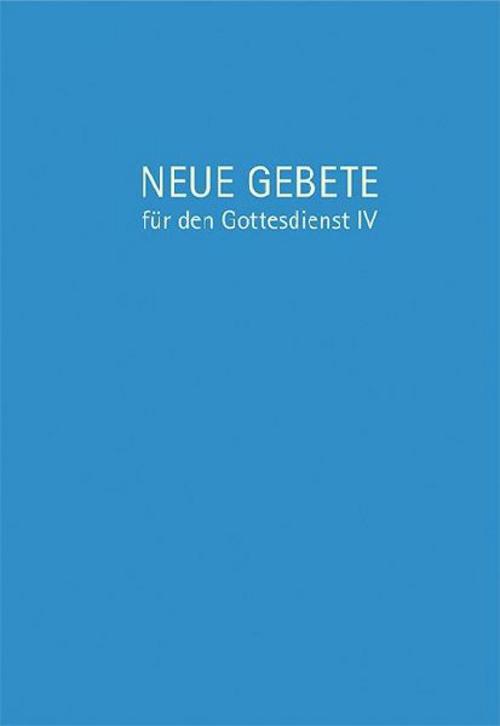 Neue Gebete für den Gottesdienst IV