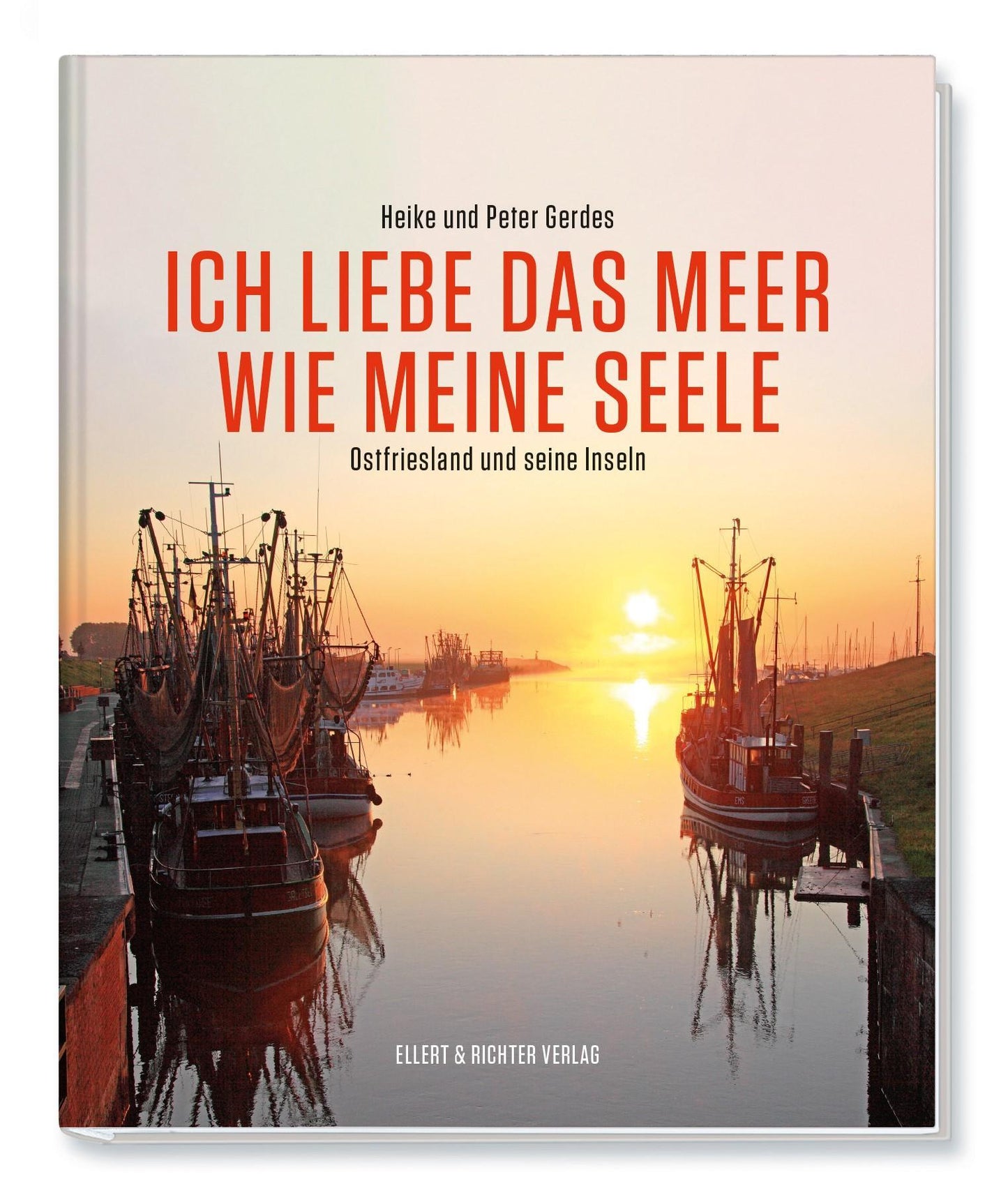 Ich liebe das Meer wie meine Seele - Ostfriesland und seine Inseln