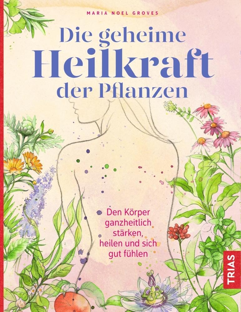 Buchcover: Die geheime Heilkraft der Pflanzen