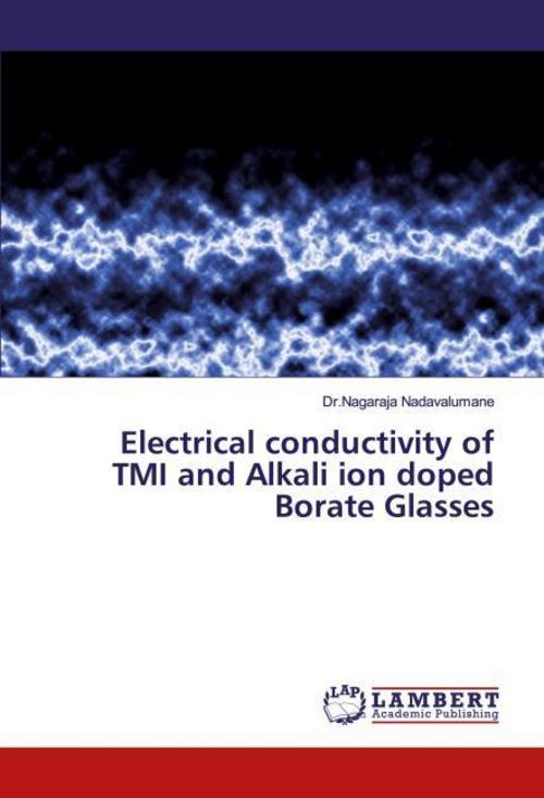 Buchcover: Electrical conductivity of TMI and Alkali ion doped Borate Glasses