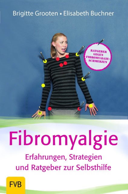 Fibromyalgie - Erfahrungen, Strategien und Ratgeber zur Selbsthilfe