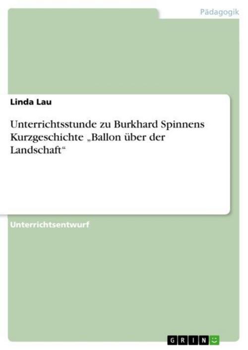 Unterrichtsstunde zu Burkhard Spinnens Kurzgeschichte \"Ballon über der Landschaft\"