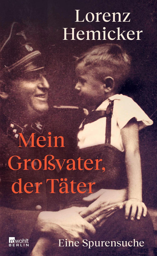 Mein Großvater, der Täter: Eine Spurensuche