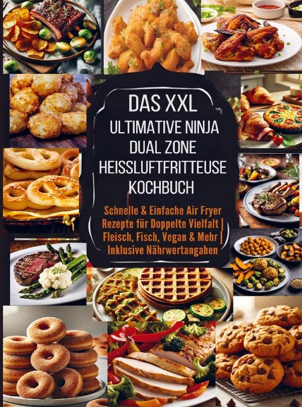 Buchcover: Das XXL Ultimative Ninja Dual Zone Heißluftfritteuse Kochbuch