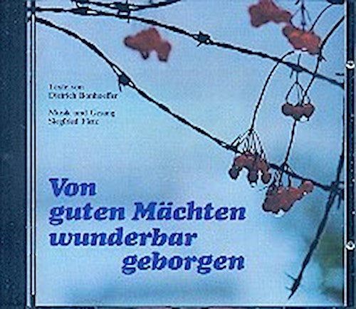 Von guten Mächten wunderbar geborgen