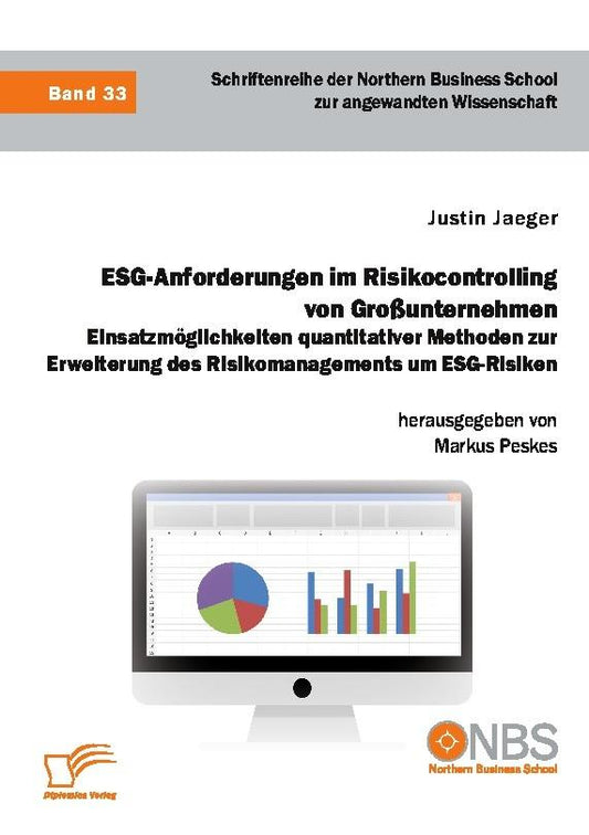ESG-Anforderungen im Risikocontrolling von Großunternehmen. Einsatzmöglichkeiten quantitativer Methoden zur Erweiterung des Risikomanagements um ESG-Risiken