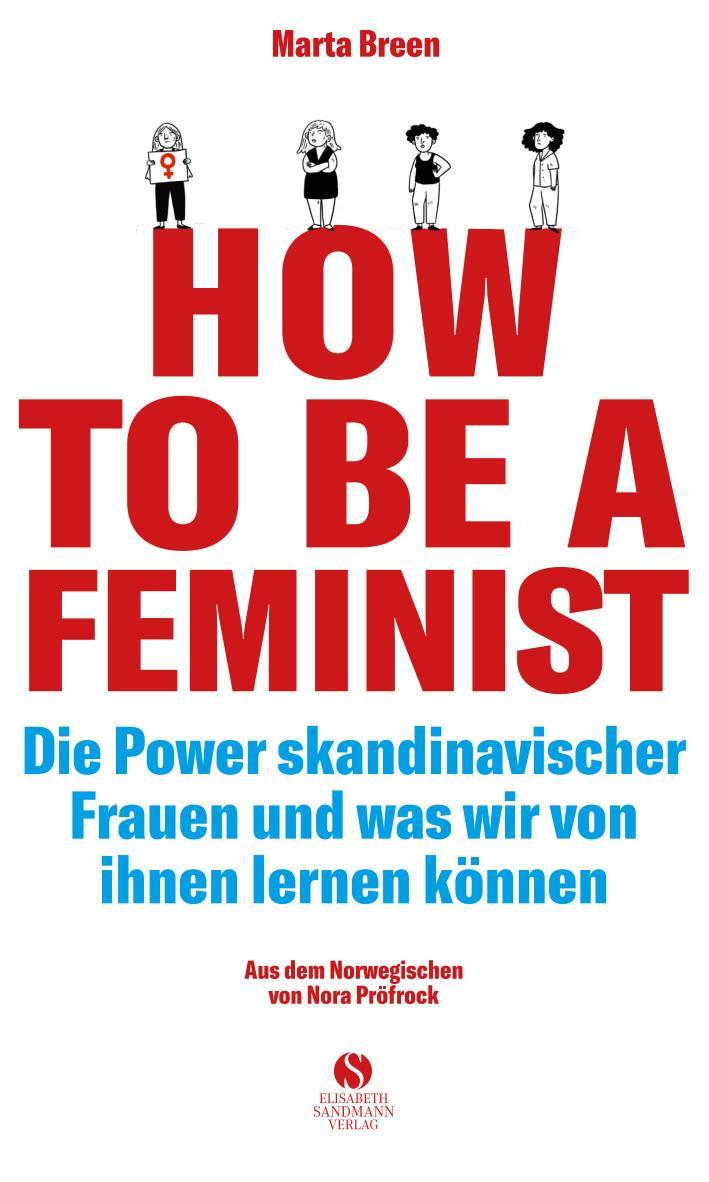 How To Be A Feminist - Die Power skandinavischer Frauen und was wir von ihnen lernen können