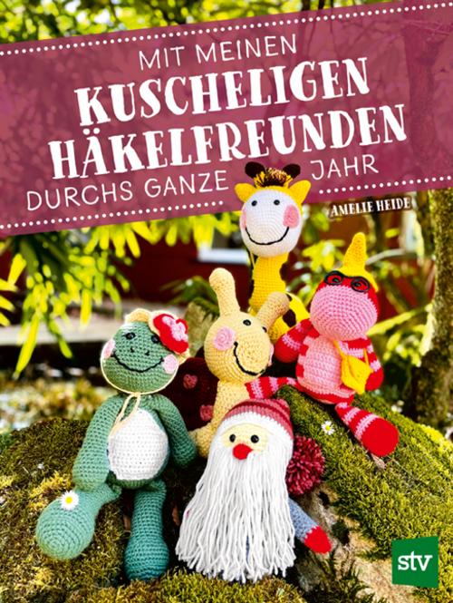 Buchcover: Mit meinen kuscheligen Häkelfreunden durchs ganze Jahr