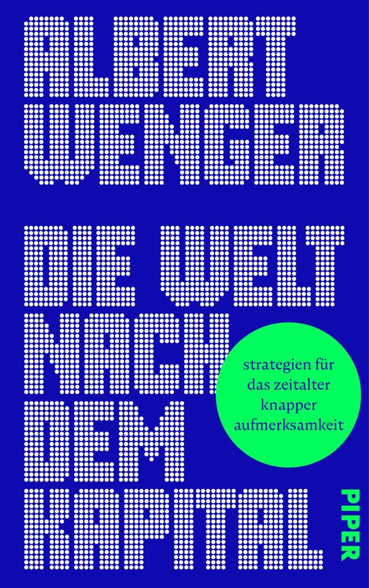 Die Welt nach dem Kapital: Strategien für das Zeitalter knapper Aufmerksamkeit | Disruption und Zukunft des Kapitalismus im Zeitalter Künstlicher Intelligenz