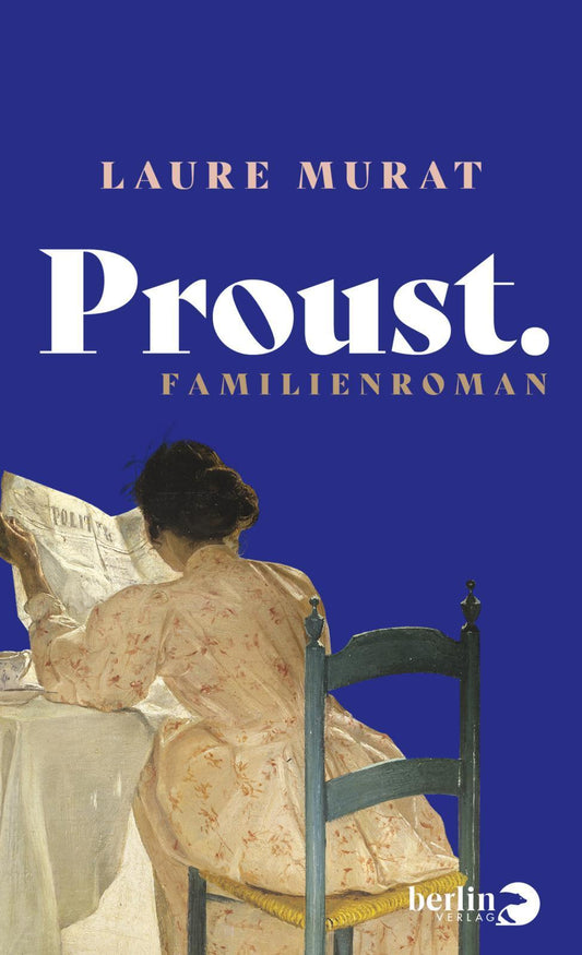 Proust. Familienroman: wie man seine Familie mit Hilfe von Marcel Prousts »Suche nach der verlorenenen Zeit« überlebt