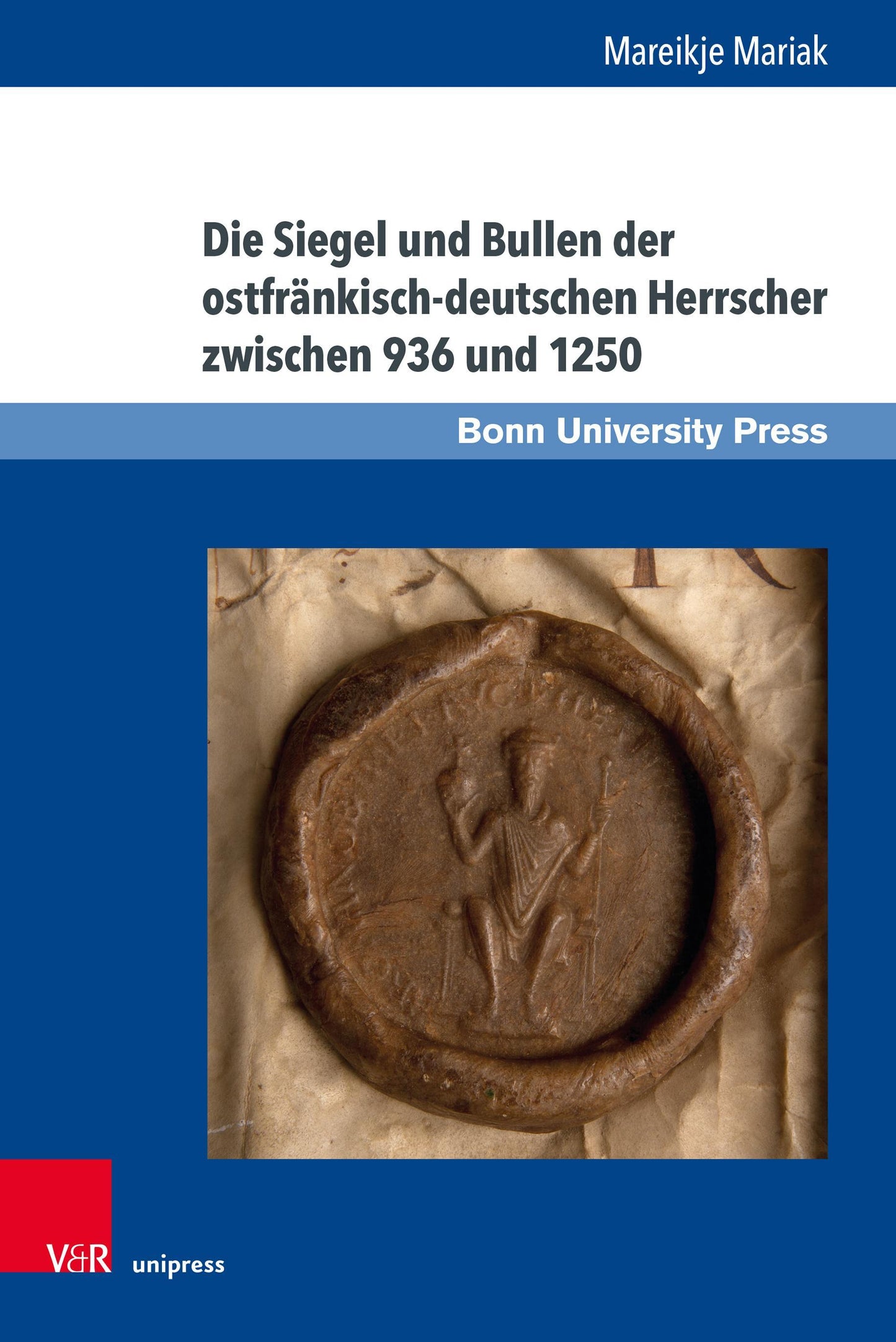 Die Siegel und Bullen der ostfränkisch-deutschen Herrscher zwischen 936 und 1250