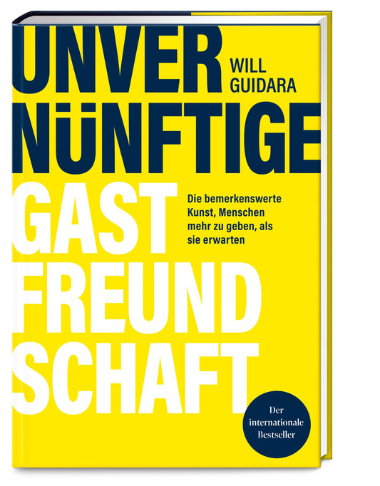 Unvernünftige Gastfreundschaft: Die bemerkenswerte Kunst, Menschen mehr zu geben, als sie erwarten