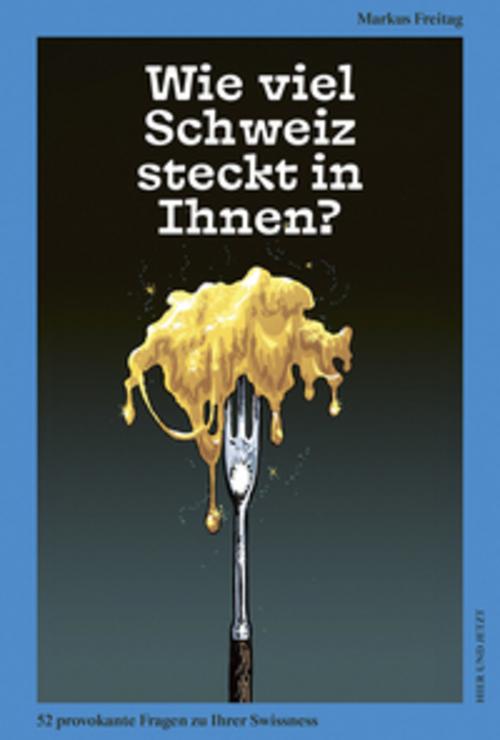 Wie viel Schweiz steckt in Ihnen?