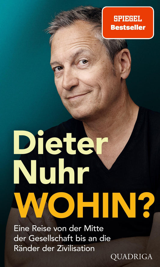 Wohin?: Eine Reise von der Mitte der Gesellschaft bis an die Ränder der Zivilisation