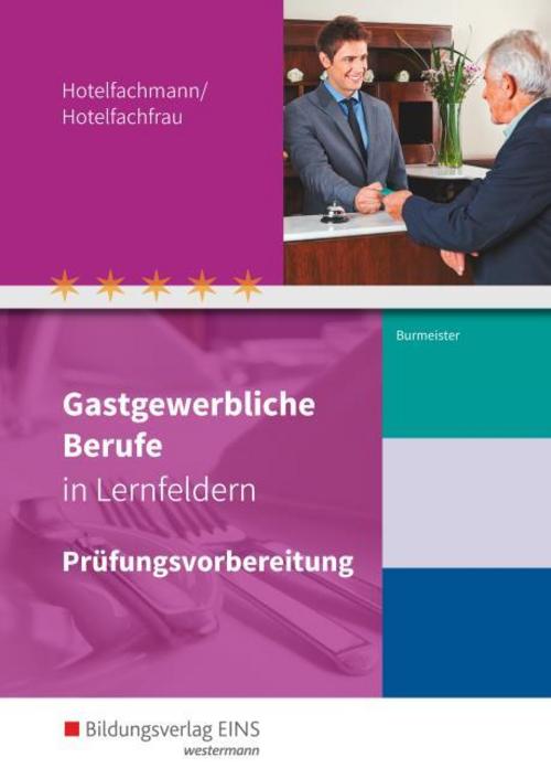 Gastgewerbliche Berufe in Lernfeldern. Hotelfachmann/Hotelfachfrau: Prüfungsvorbereitung