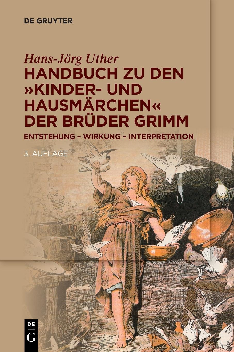 Handbook of the \"Children's and Household Tales\" by the Brothers Grimm: Origins - Impact - Interpretation