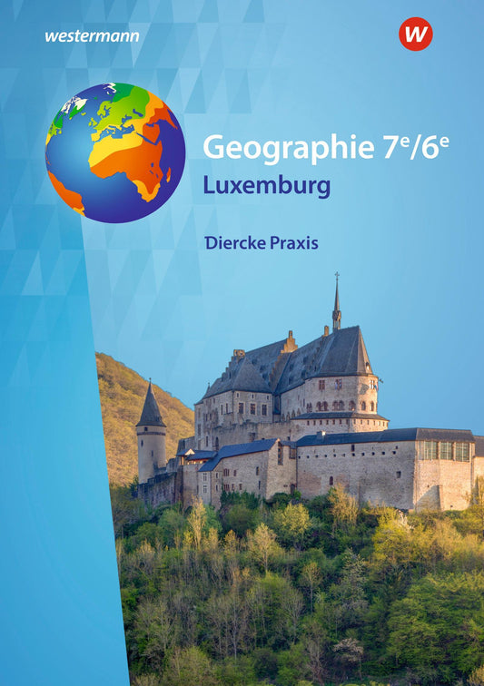 Diercke Praxis 7e/6e.  Schulbuch.  Ausgabe für Luxemburg