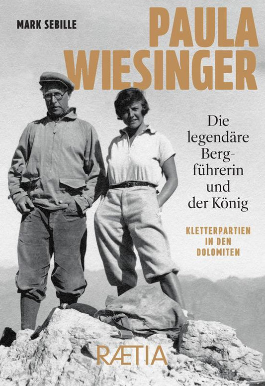Paula Wiesinger. Die legendäre Bergführerin und der König