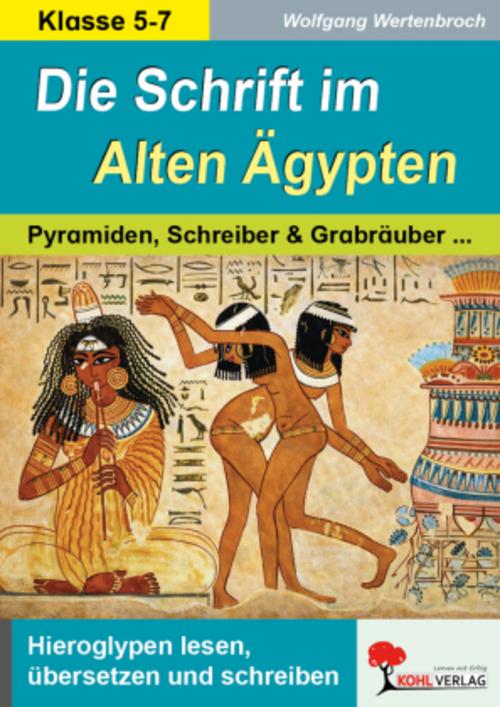 Die Schrift im Alten Ägypten Von Hieroglyphen, Pyramiden, Schreibern und Grabräubern