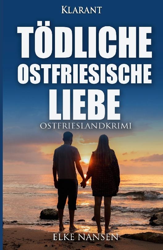 Tödliche ostfriesische Liebe. Ostfrieslandkrimi