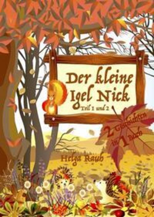 Der kleine Igel Nick, Band 1 mit Teil 1+2