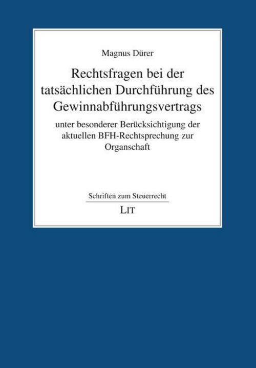 Rechtsfragen bei der tatsächlichen Durchführung des Gewinnabführungsvertrags unter besonderer Berücksichtigung der aktuellen BFH-Rechtsprechung zur Organschaft