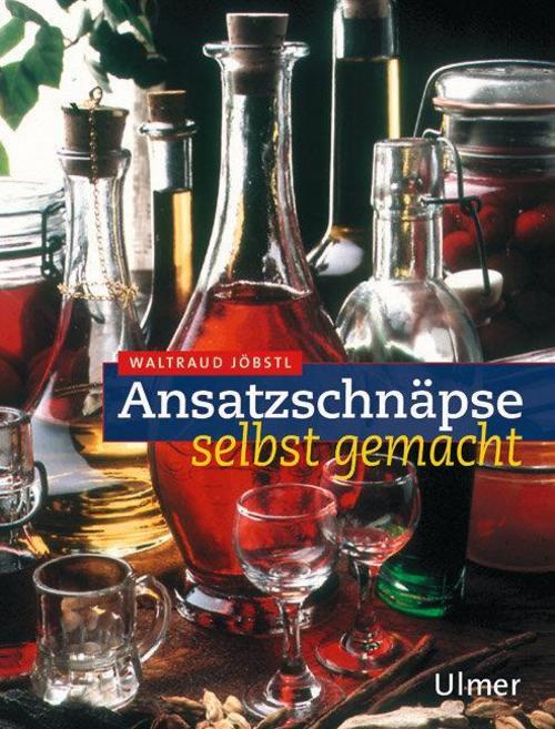 Buchcover: Ansatzschnäpse selbst gemacht