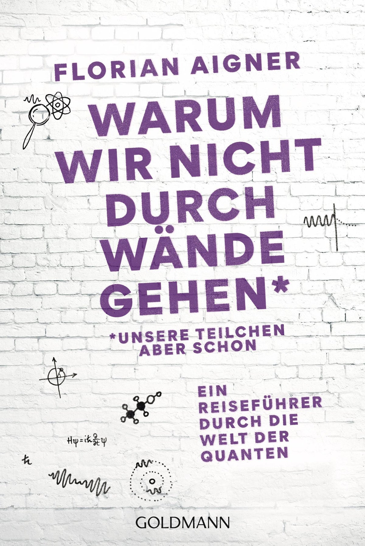 Buchcover: Warum wir nicht durch Wände gehen