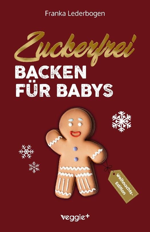 Buchcover: Zuckerfrei Backen für Babys (Weihnachtsedition)