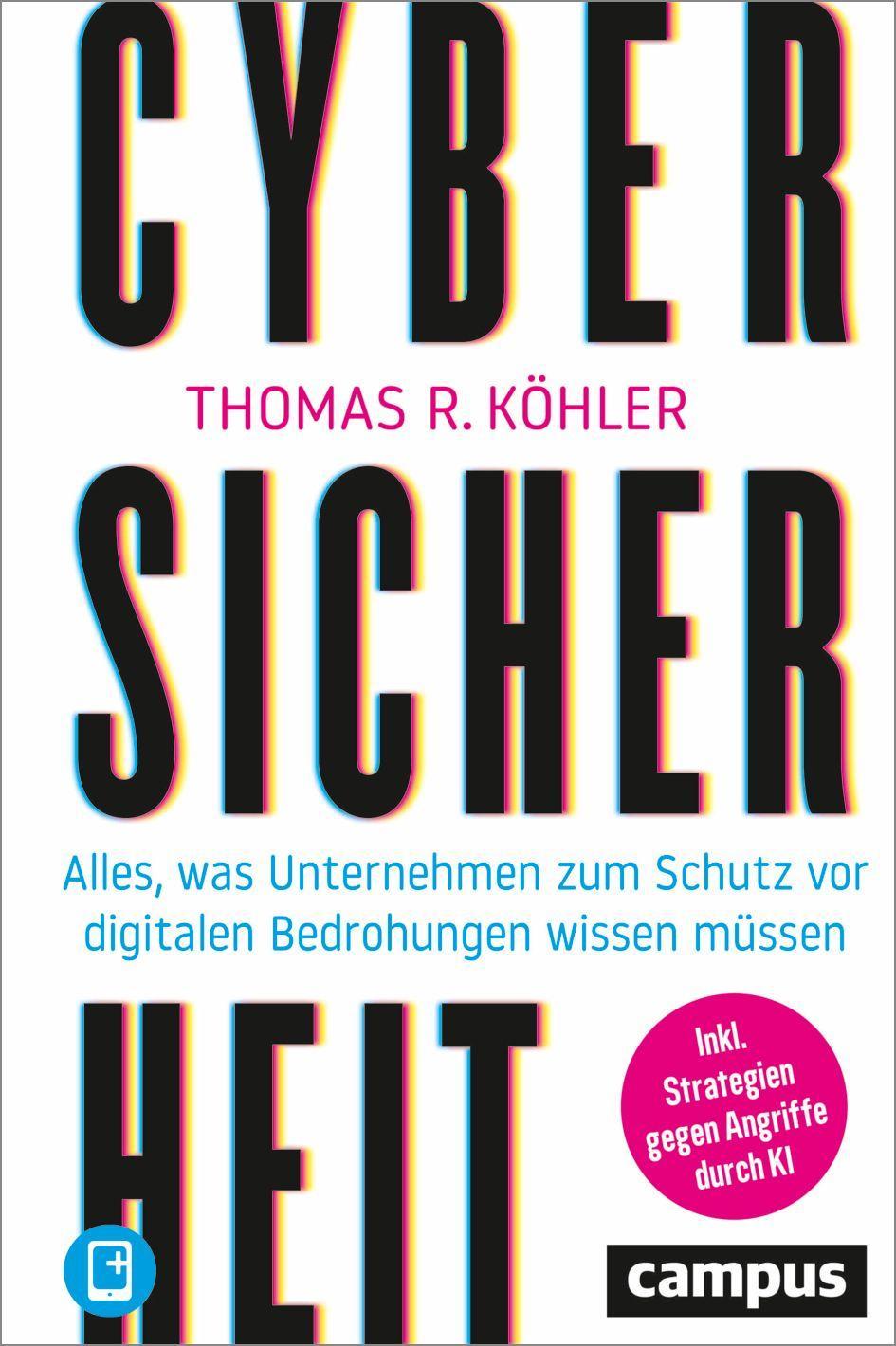 Cybersicherheit: Alles, was Unternehmen zum Schutz vor digitalen Bedrohungen wissen müssen – plus E-Book inside (ePub, pdf)