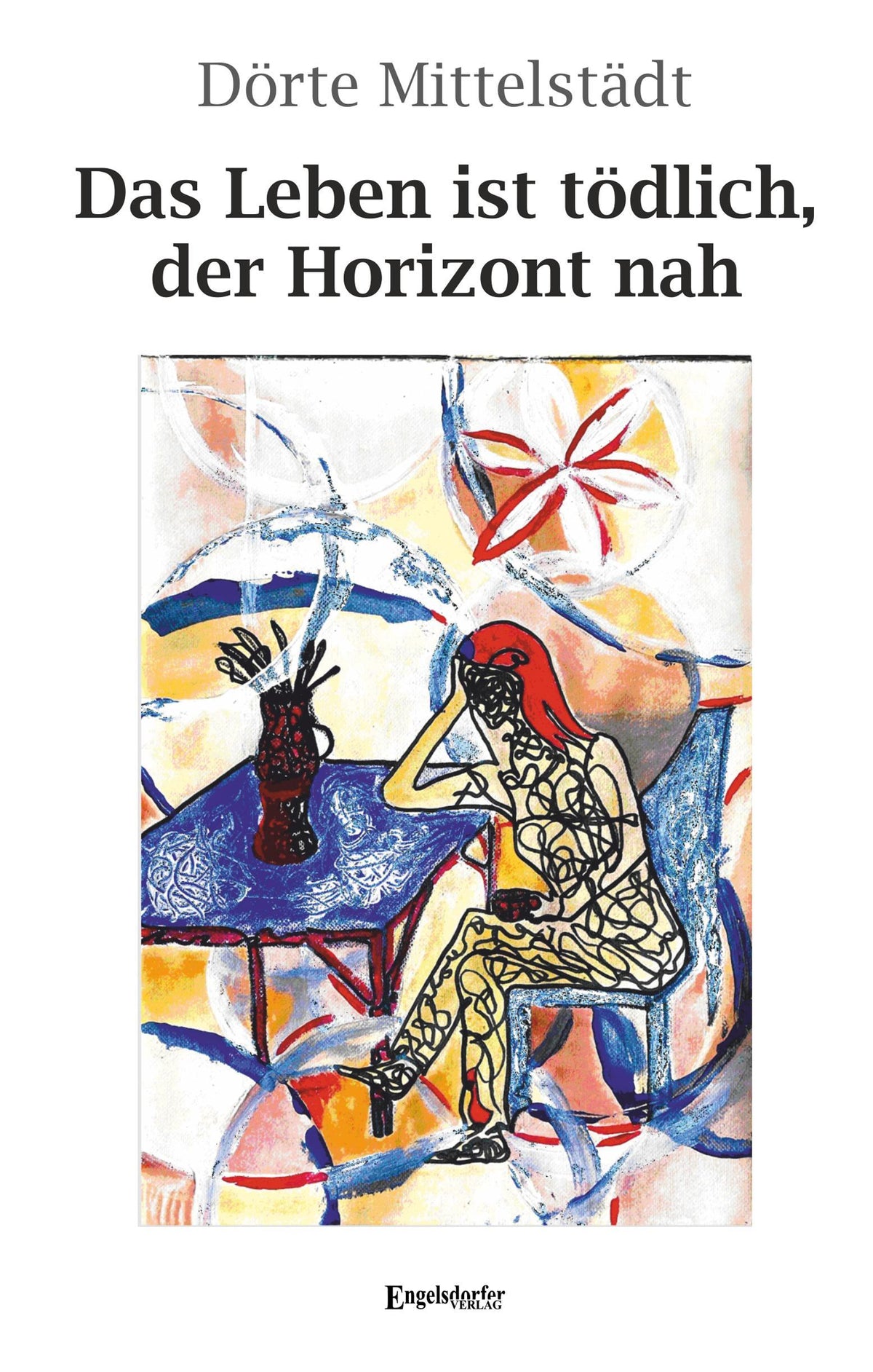 Buchcover: Das Leben ist tödlich, der Horizont nah