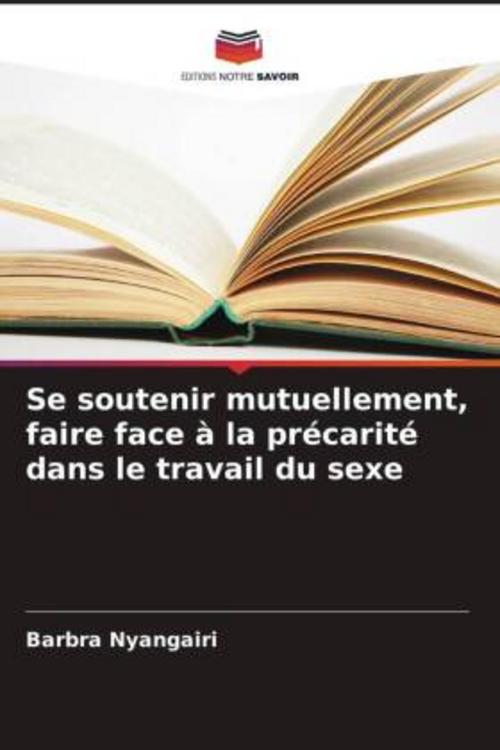 Se soutenir mutuellement, faire face à la précarité dans le travail du sexe