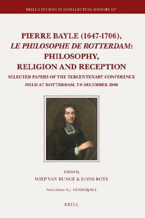 Pierre Bayle (1647-1706), Le Philosophe de Rotterdam: Philosophy, Religion and Reception