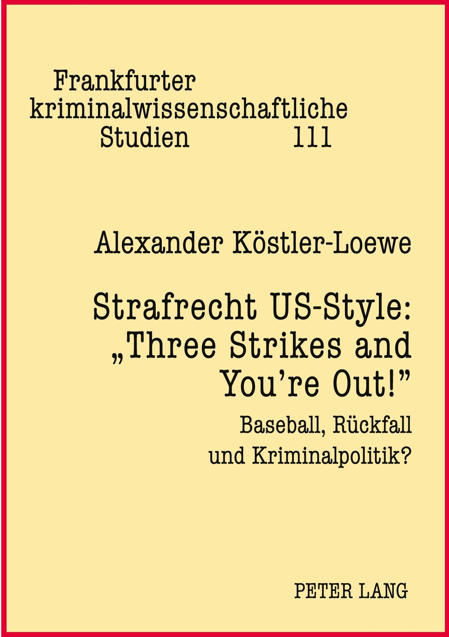 Strafrecht US-Style: 'Three Strikes and You're Out!'