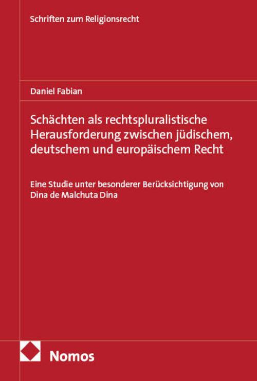 Schächten als rechtspluralistische Herausforderung zwischen jüdischem, deutschem und europäischem Recht