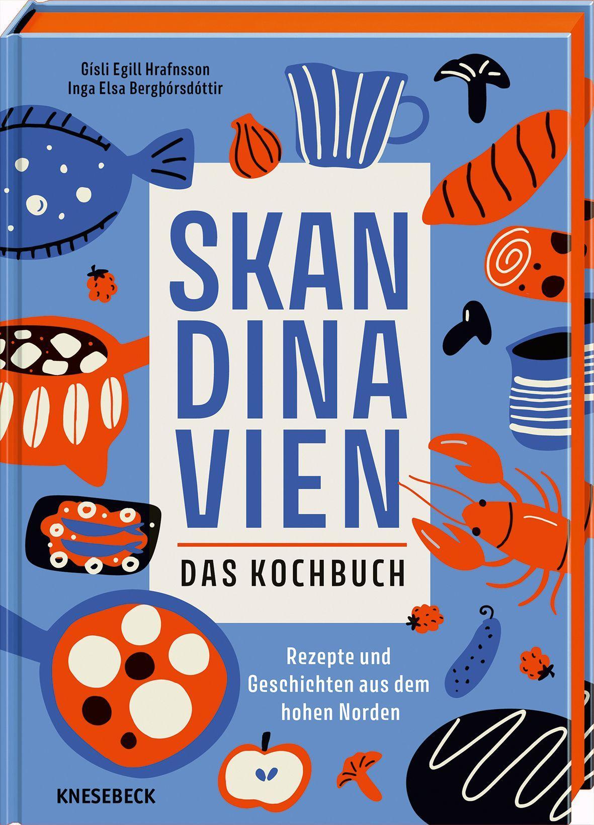 Skandinavien. Das Kochbuch: Rezepte und Geschichten aus dem hohen Norden. Nordische Küche mit 55 saisonalen Rezepten aus Schweden, Norwegen, Dänemark, Island & Finnland