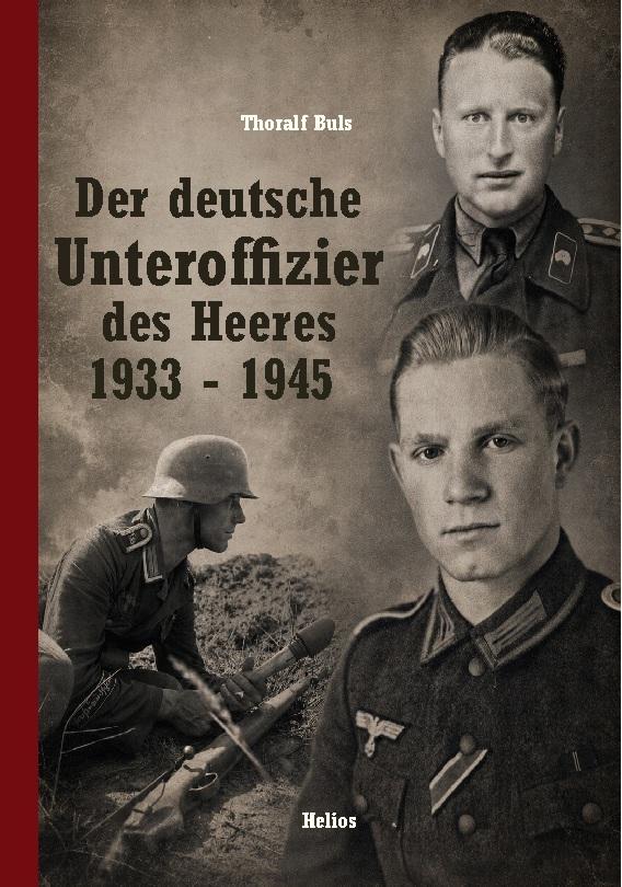 Der deutsche Unteroffizier im Heer 1933 - 1945