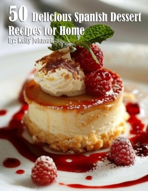 Buchcover: 50 Delicious Spanish Dessert Recipes for Home