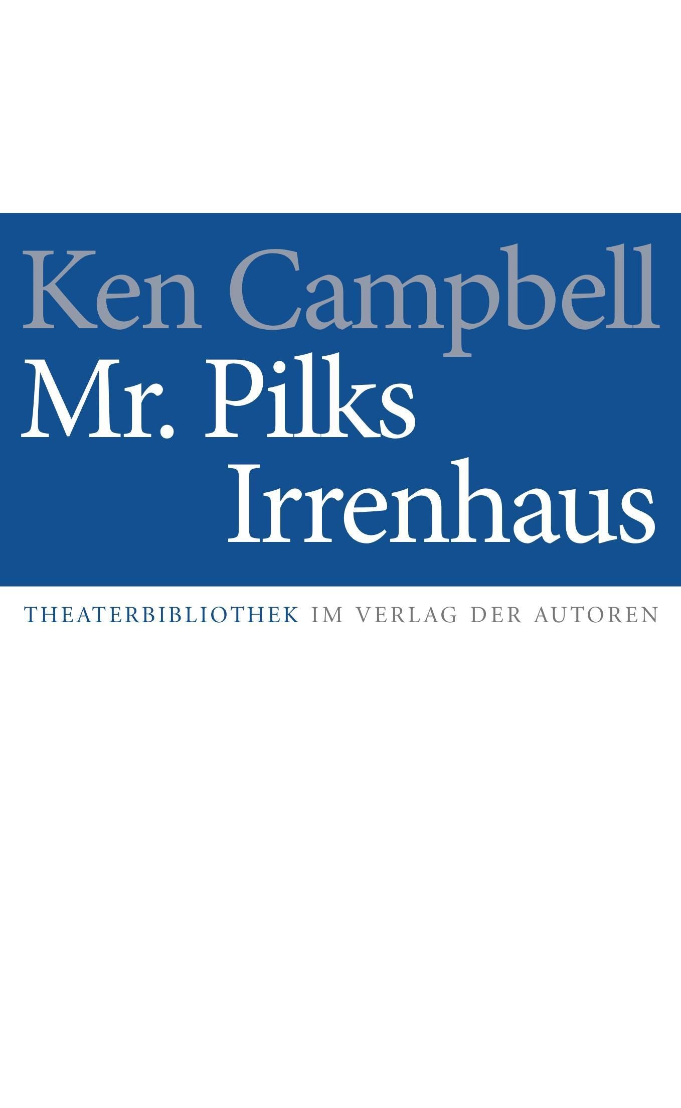 Mr. Pilks Irrenhaus sowie nachgelassene Texte von Henry Pilk